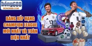 Bảng Xếp Hạng Champion League