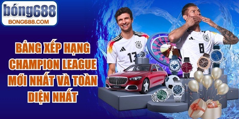 Bảng Xếp Hạng Champion League