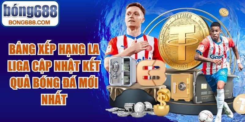 Bảng Xếp Hạng La Liga