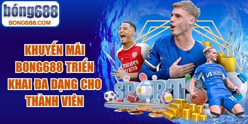 Khuyến mãi BONG688 được triển khai đa dạng dành cho cả thành viên