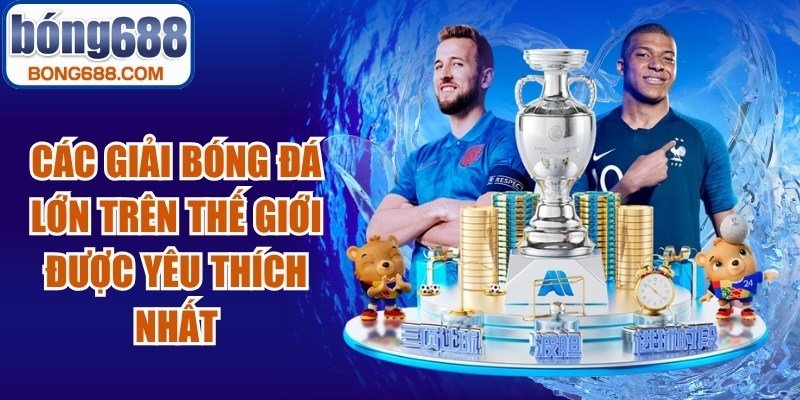 Các Giải Bóng Đá Lớn Trên Thế Giới