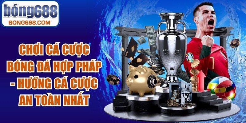 Chơi Cá Cược Bóng Đá Hợp Pháp