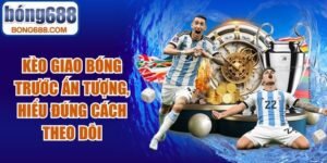 Kèo Giao Bóng Trước