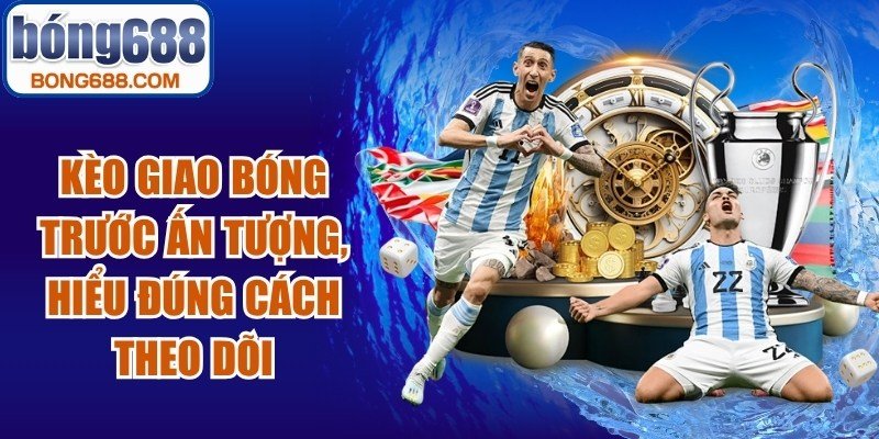 Kèo Giao Bóng Trước