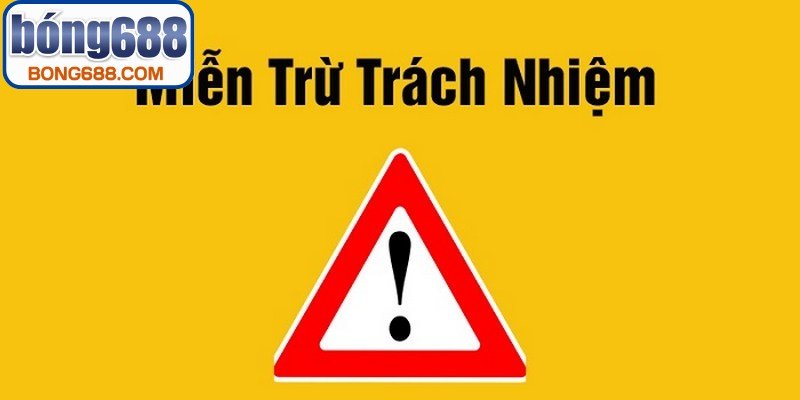 Tìm hiểu tổng quan về miễn trừ trách nhiệm BONG688